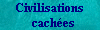 civilisations cach&eacute;es