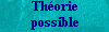 th&eacute;orie possible